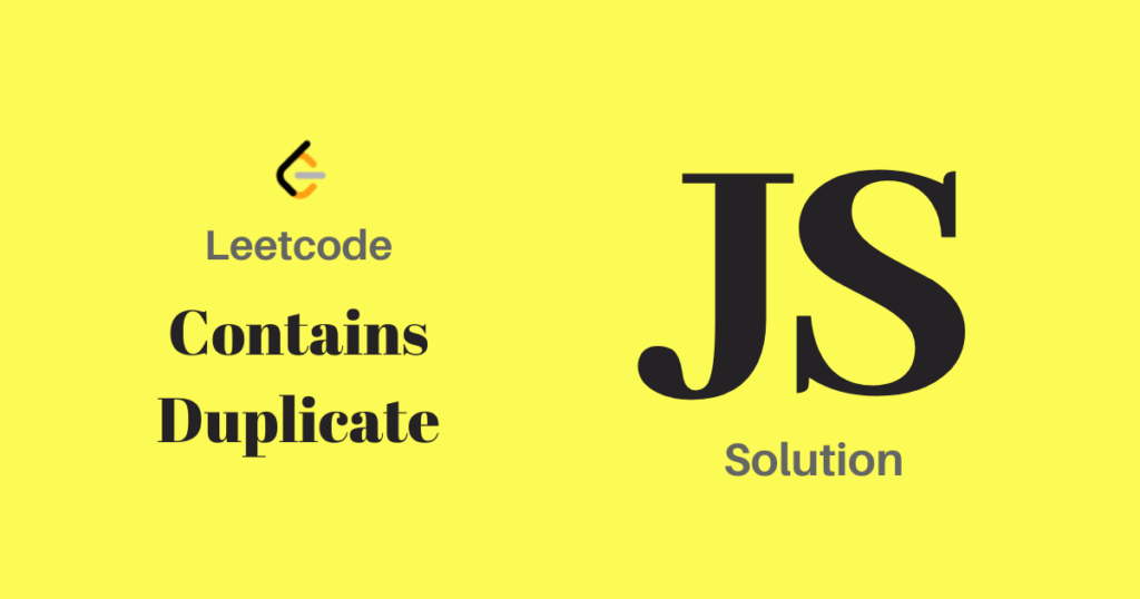 Contains Duplicate solution using JavaScript